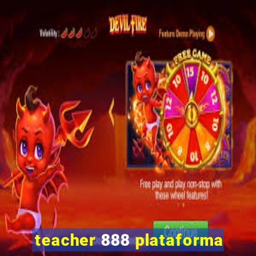 teacher 888 plataforma